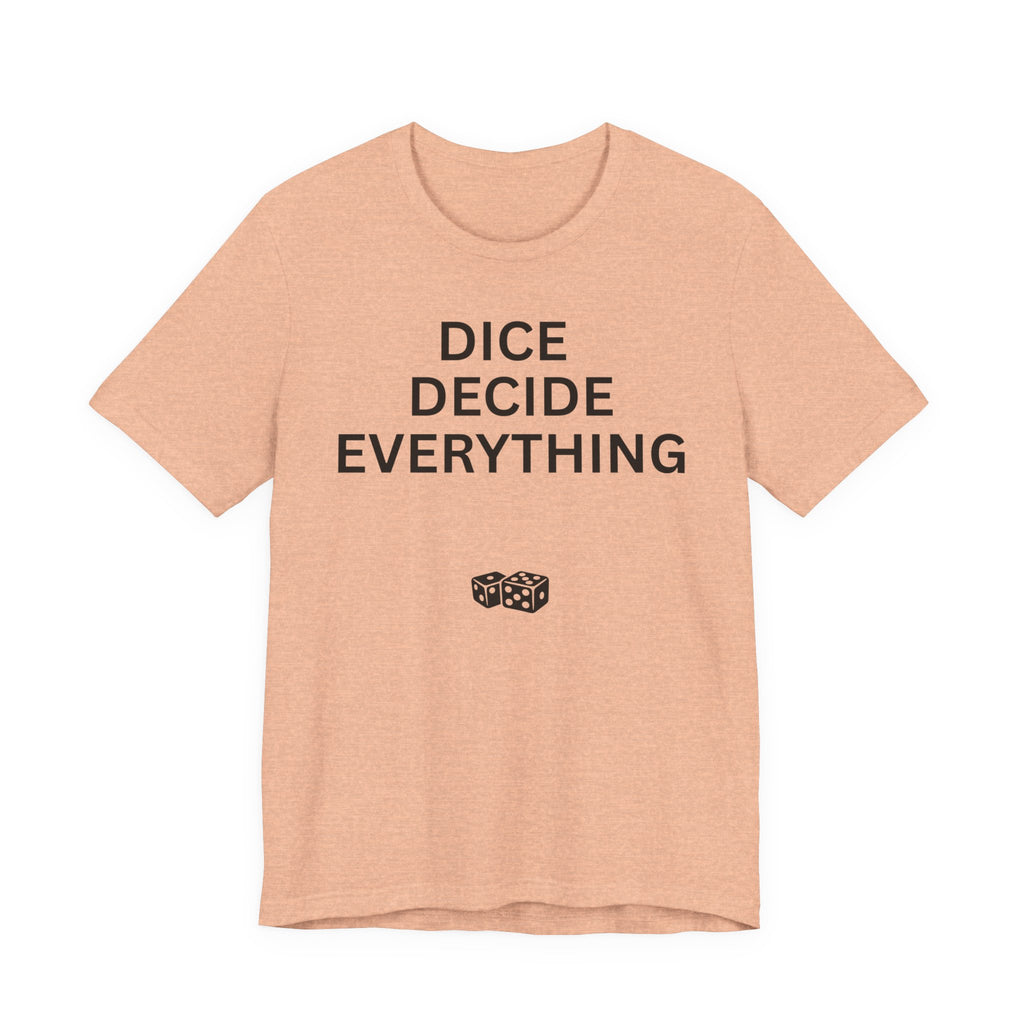 DICE DECIDE EVERYTHING