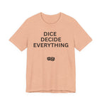 DICE DECIDE EVERYTHING