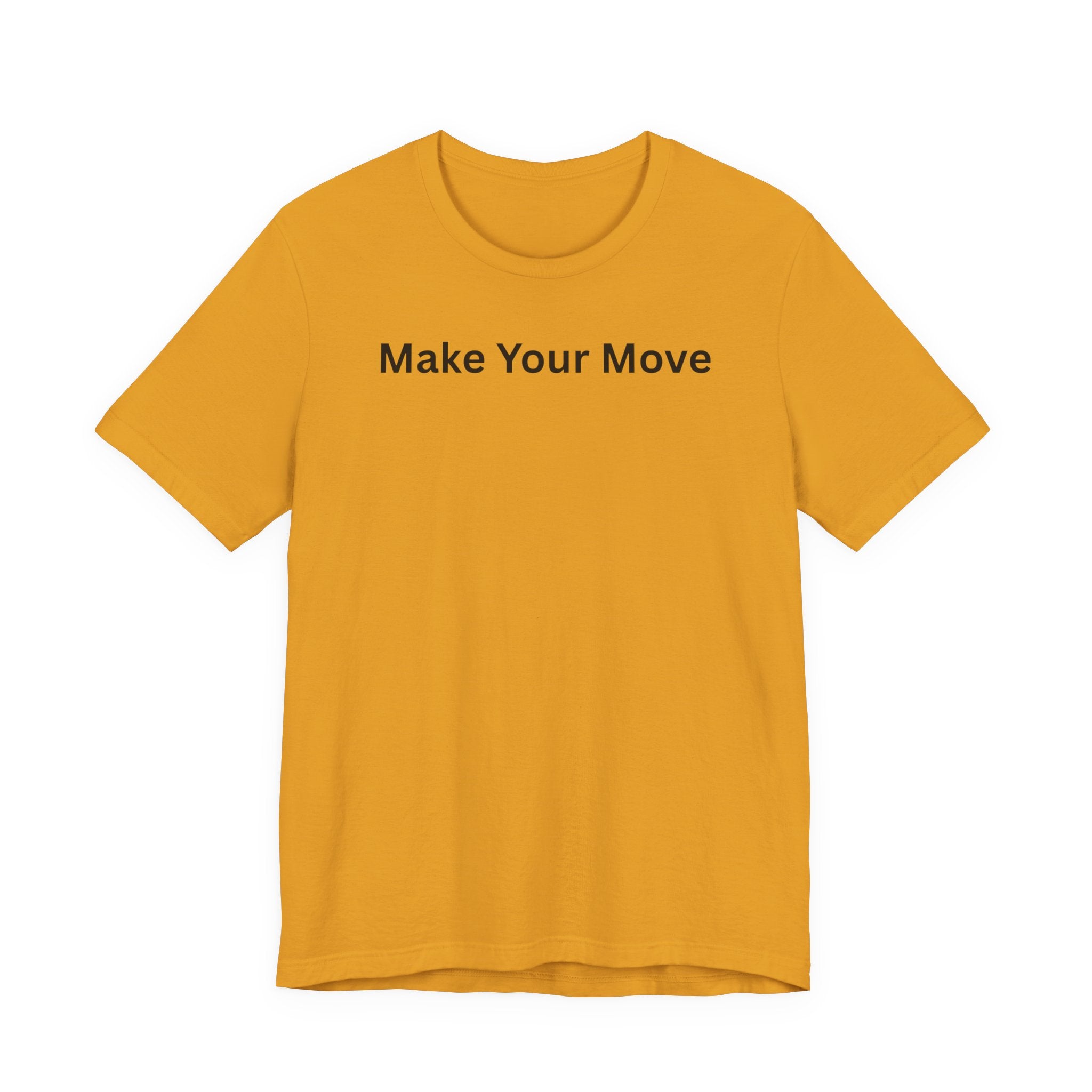 MAKE YOUR MOVE