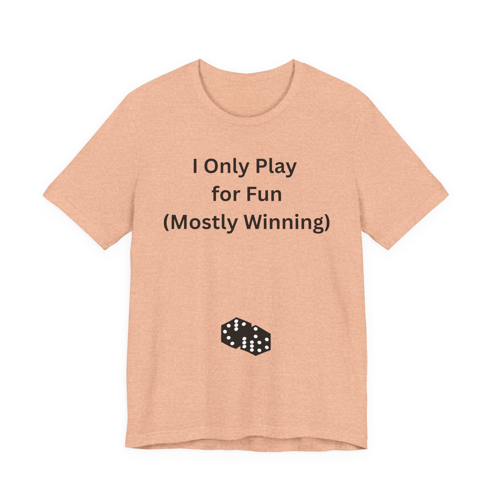 I ONLY PLAY FOR FUN (MOSTLY WINNING)