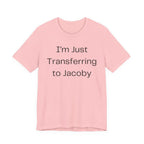 I'm Just Transferring to Jacoby