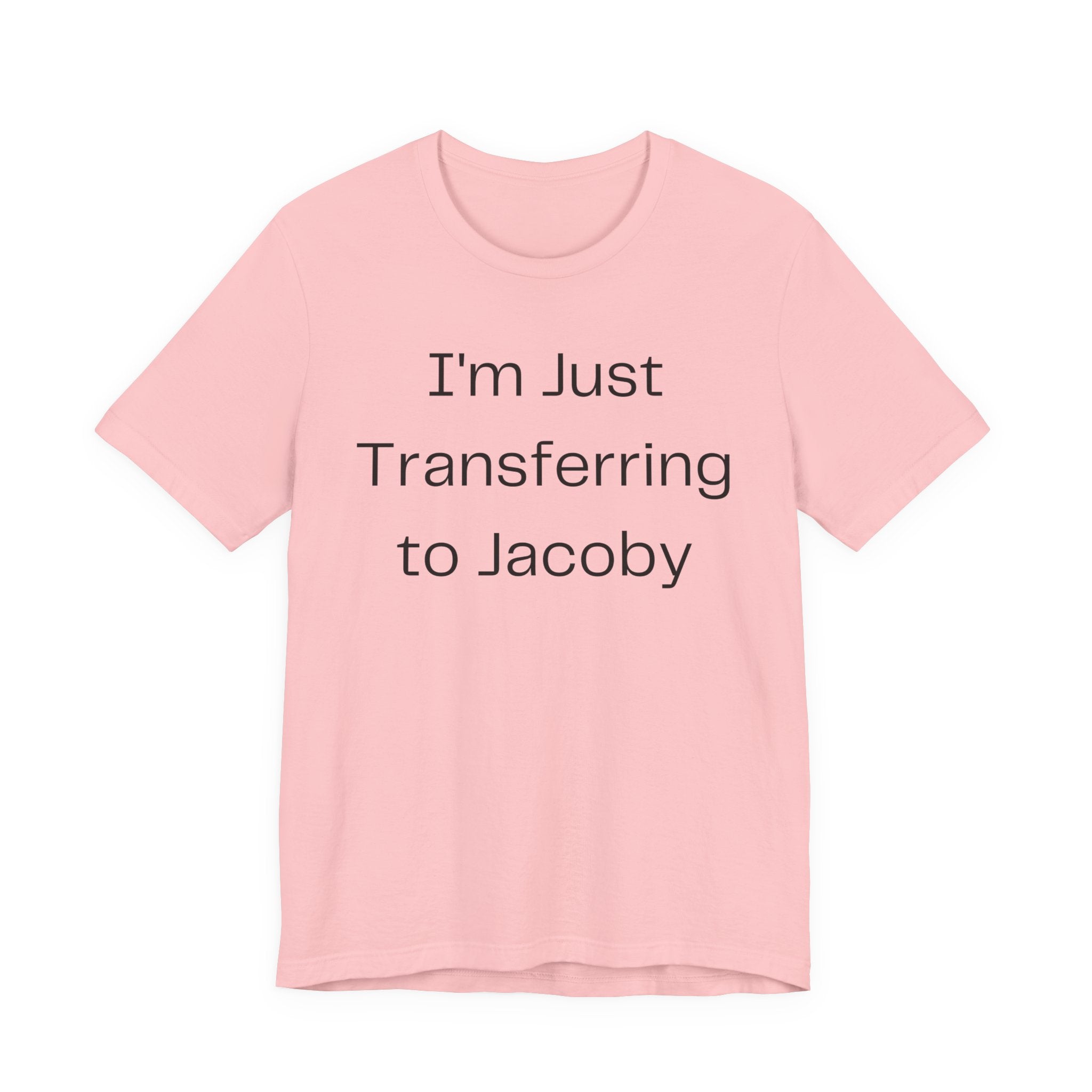 I'm Just Transferring to Jacoby