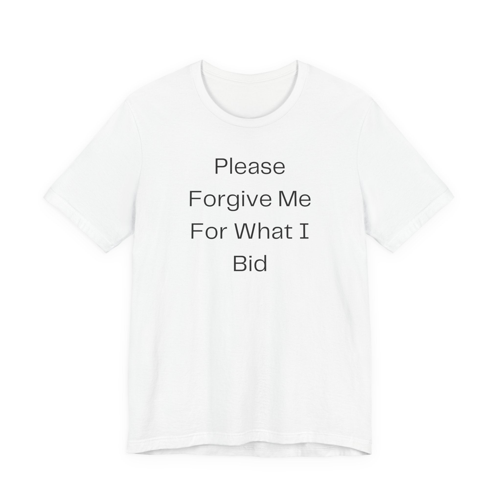 Please Forgive Me For What I Bid