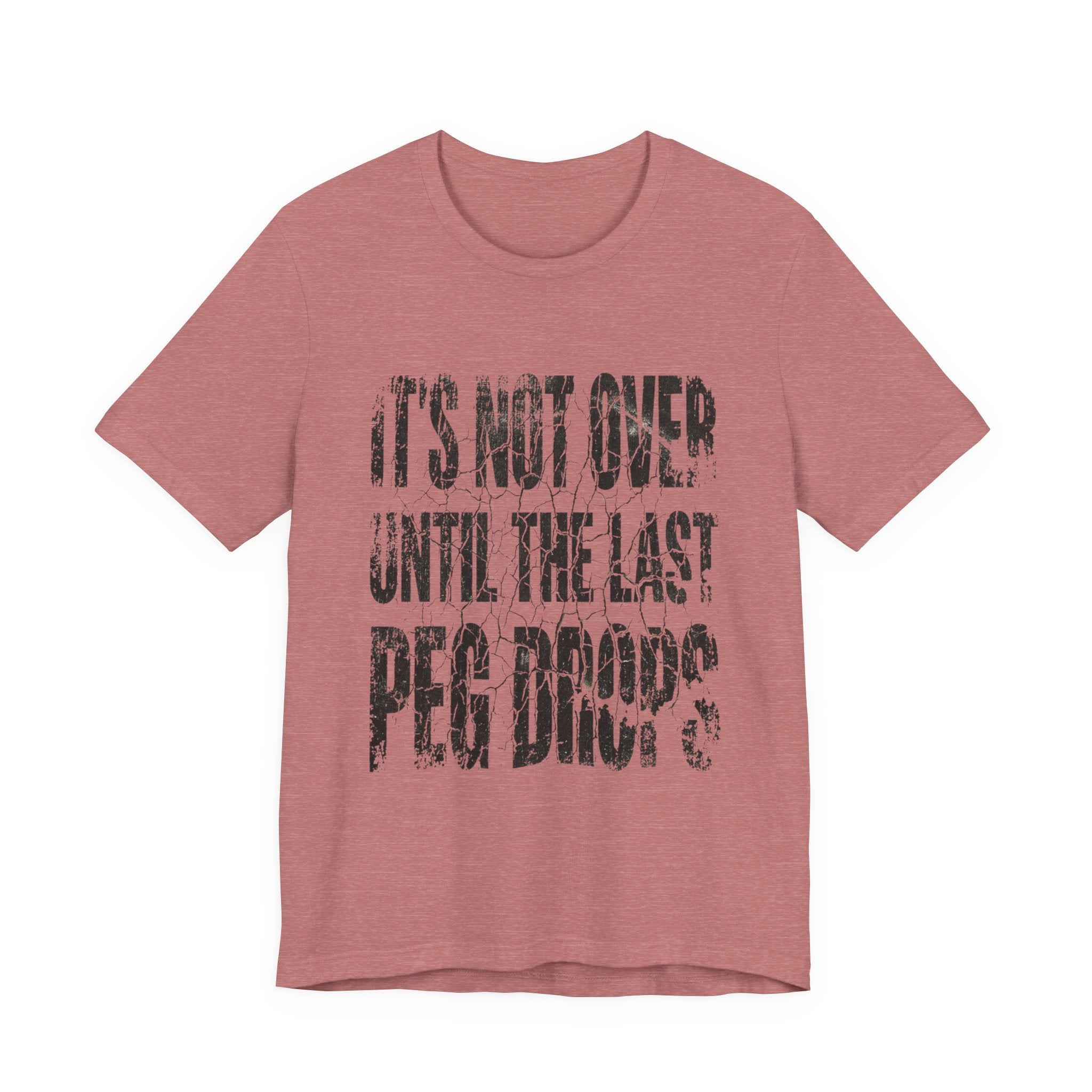 It's Not Over Until The Last Peg Drops