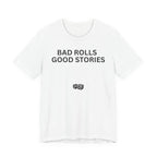 BAD ROLLS GOOD STORIES