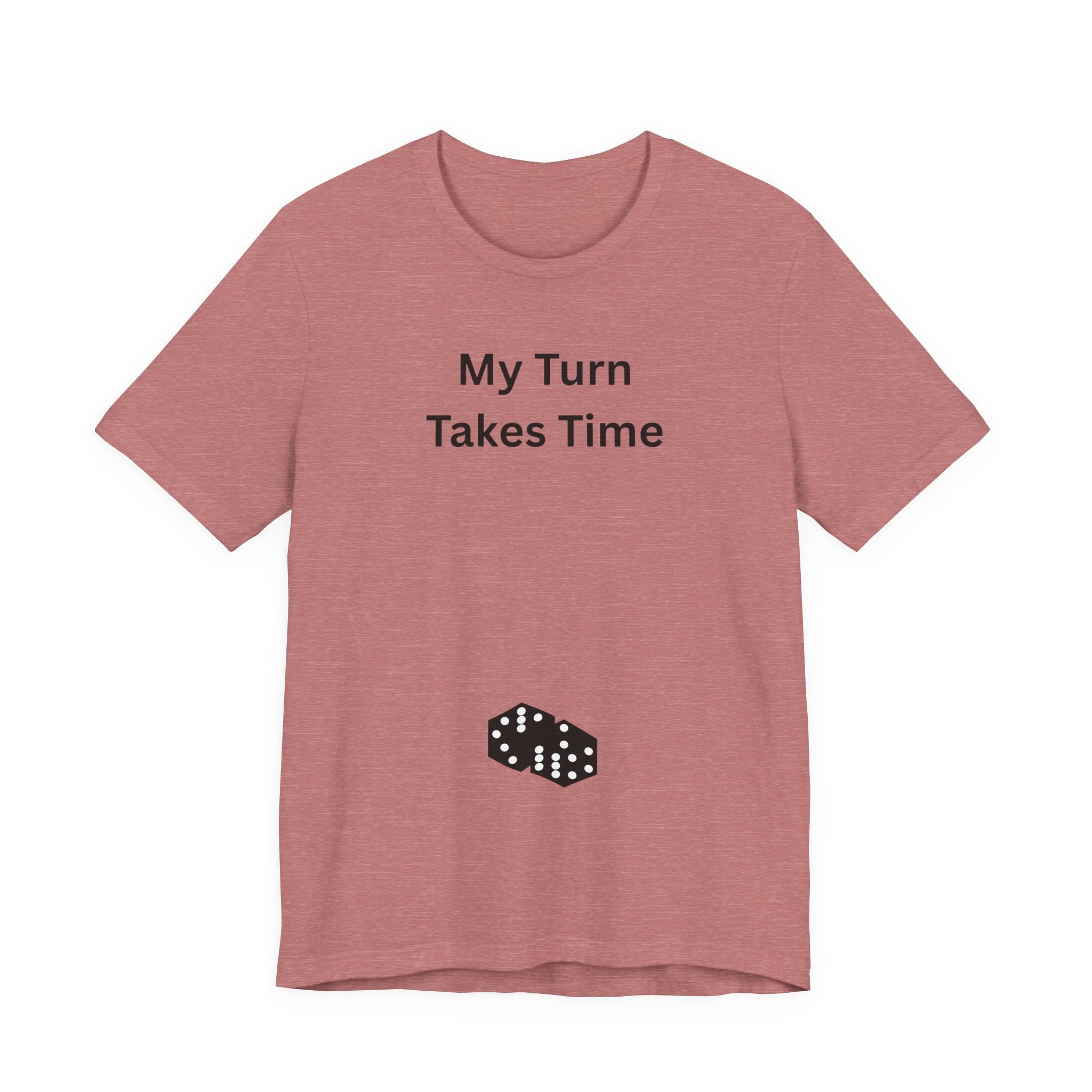 MY TURN TAKES TIME