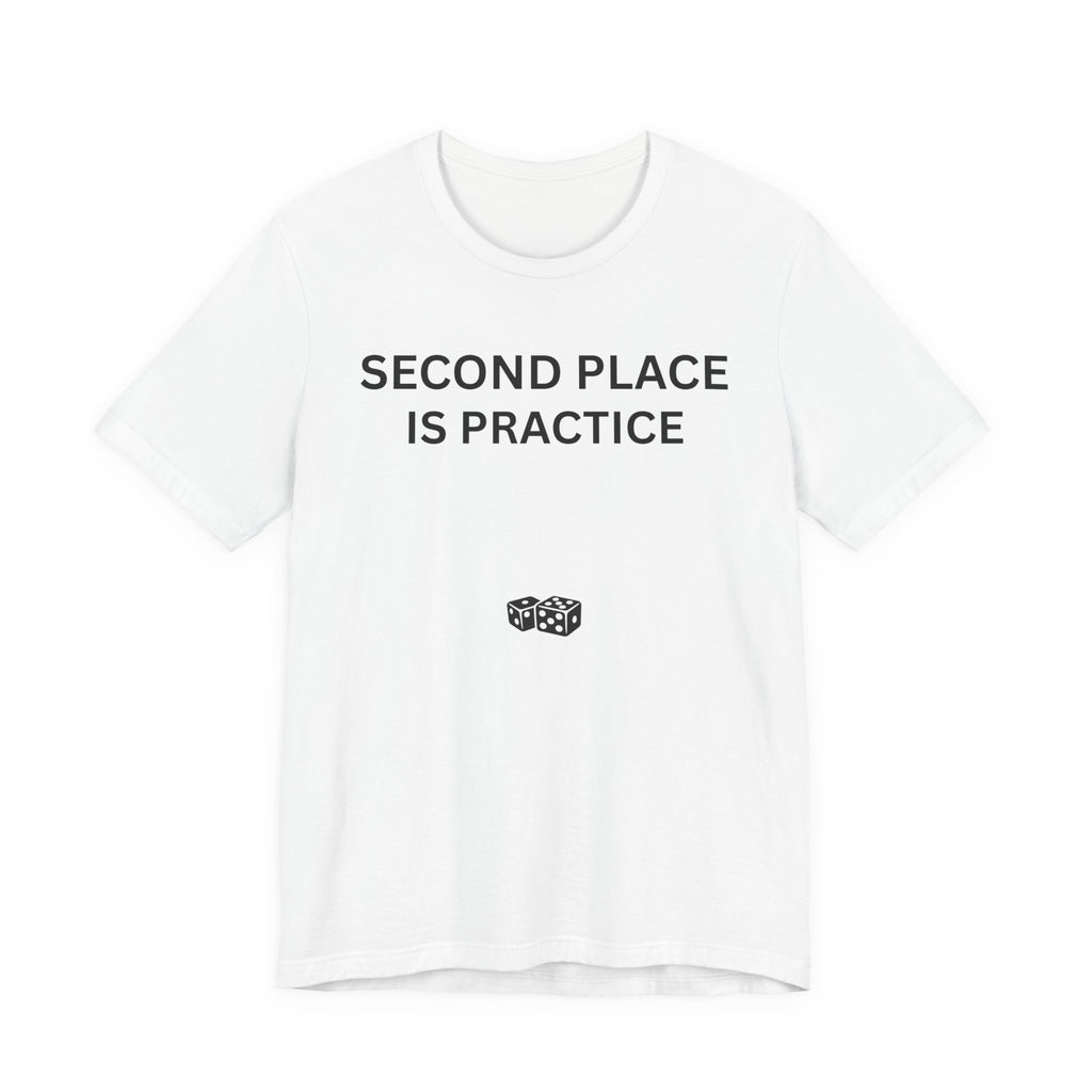 SECOND PLACE IS PRACTICE