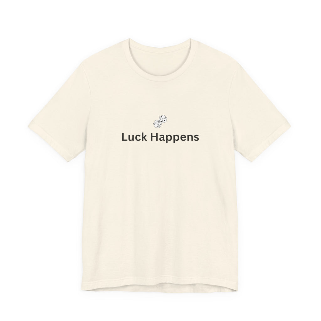 LUCK HAPPENS