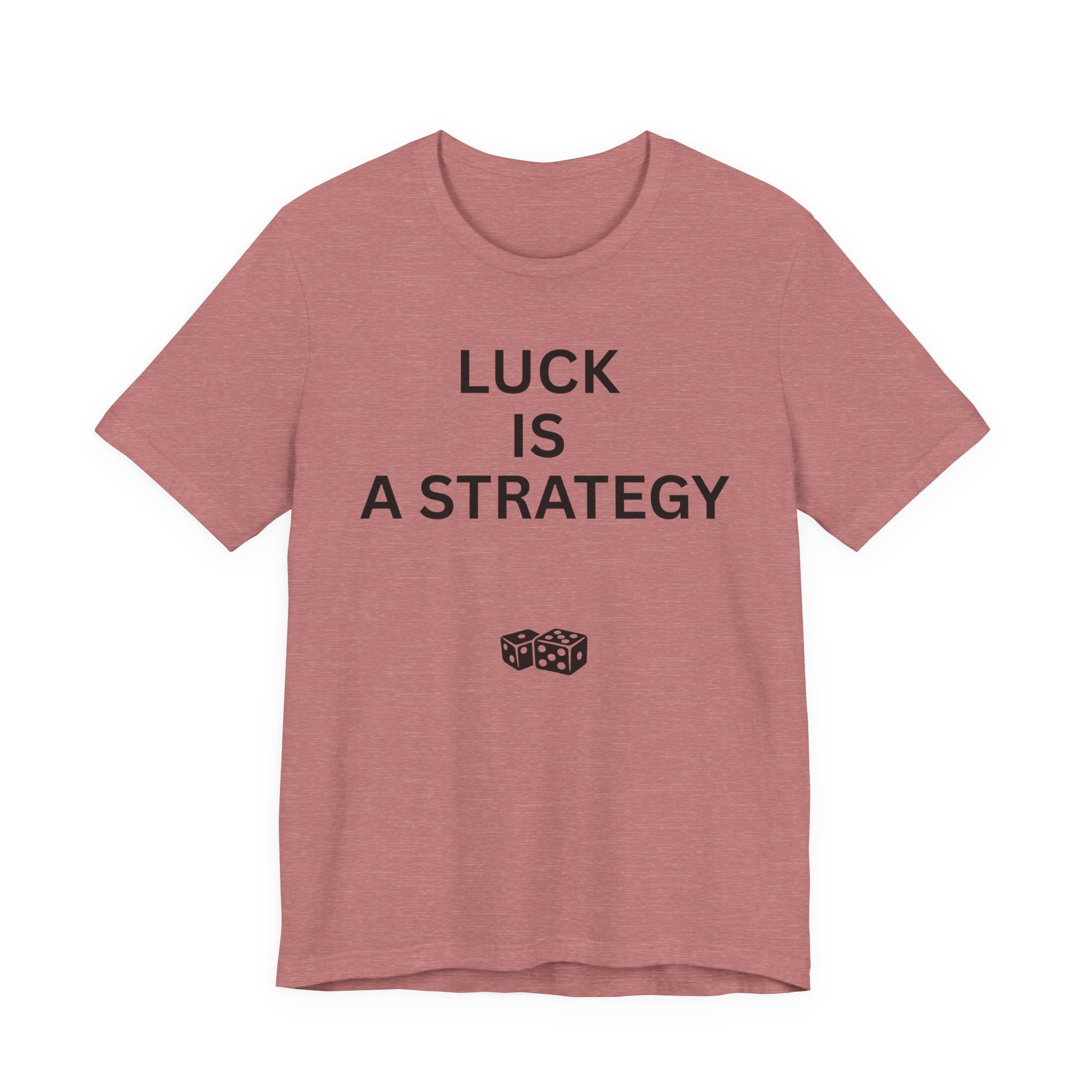 LUCK IS A STRATEGY