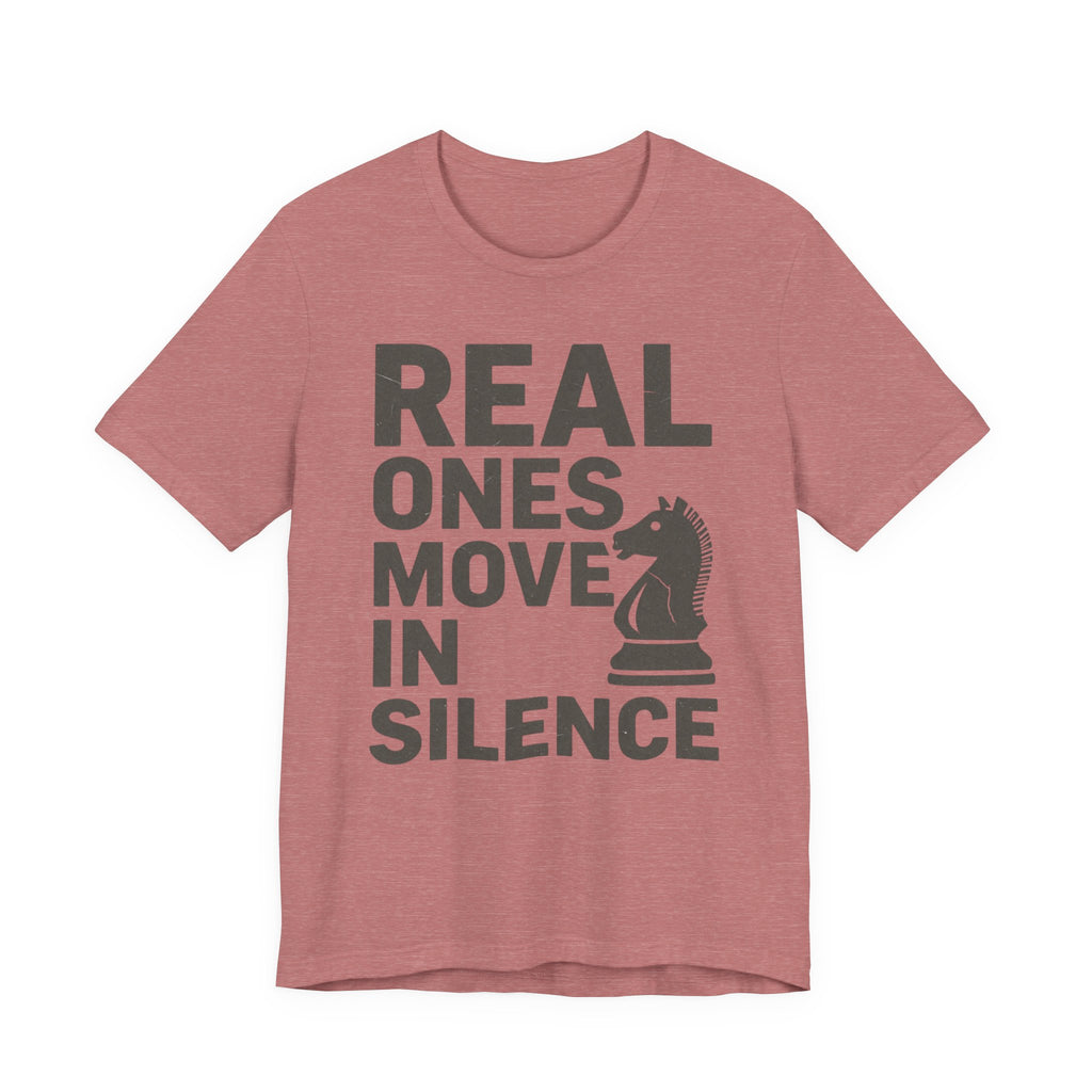 Real Ones Move In Silence