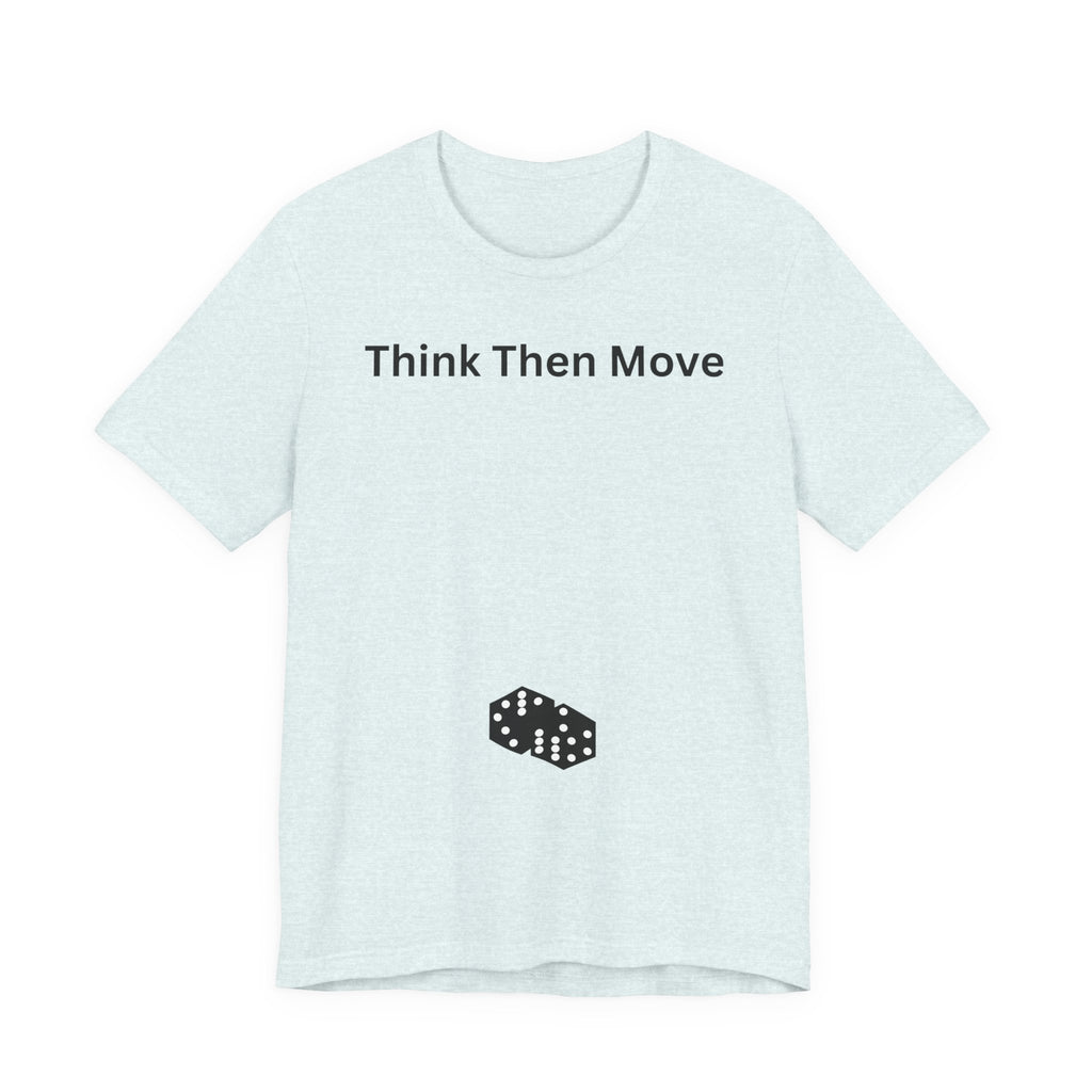 THINK THEN MOVE