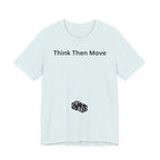 THINK THEN MOVE