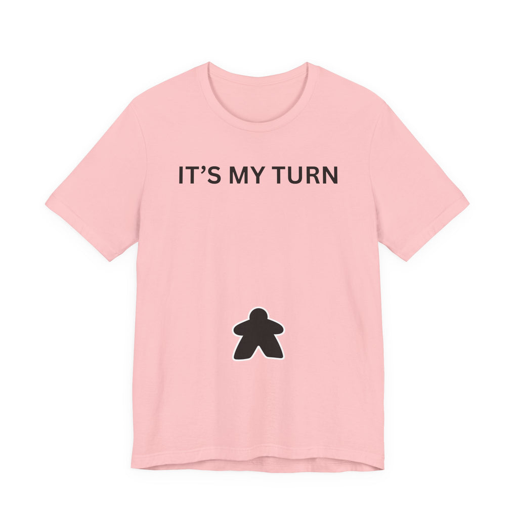 ITS MY TURN
