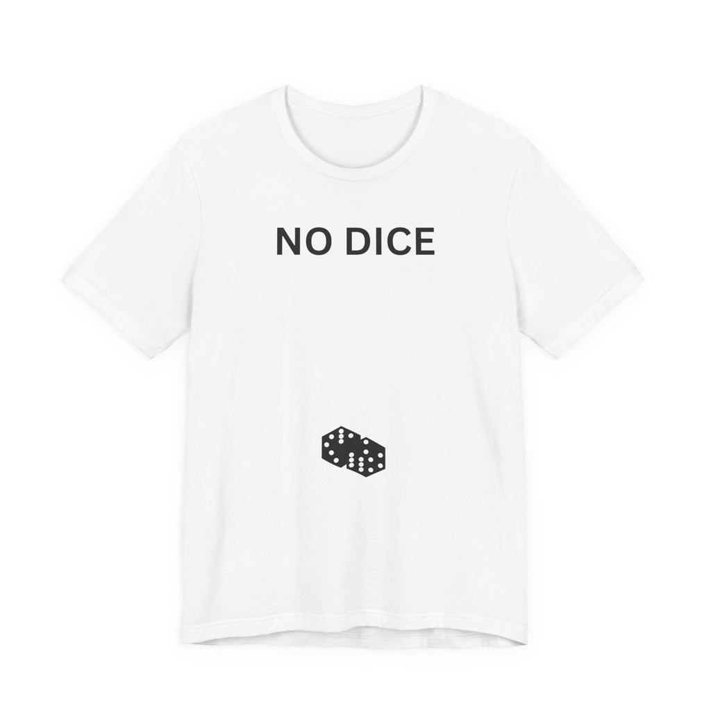 NO DICE T-Shirt