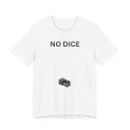NO DICE T-Shirt