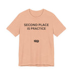 SECOND PLACE IS PRACTICE