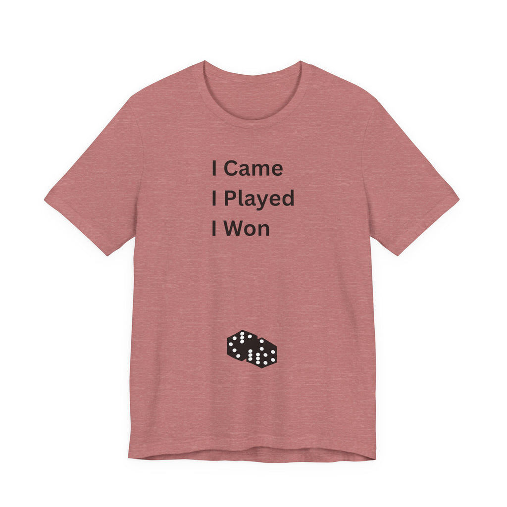 I CAME I PLAYED I WON