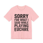 Sorry For What I Said While Playing Euchre