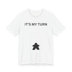 ITS MY TURN