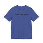THINK THEN MOVE