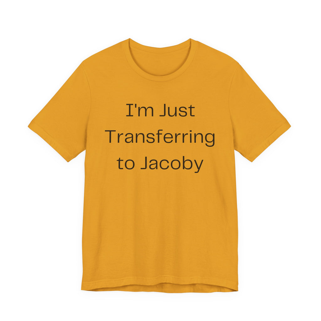 I'm Just Transferring to Jacoby