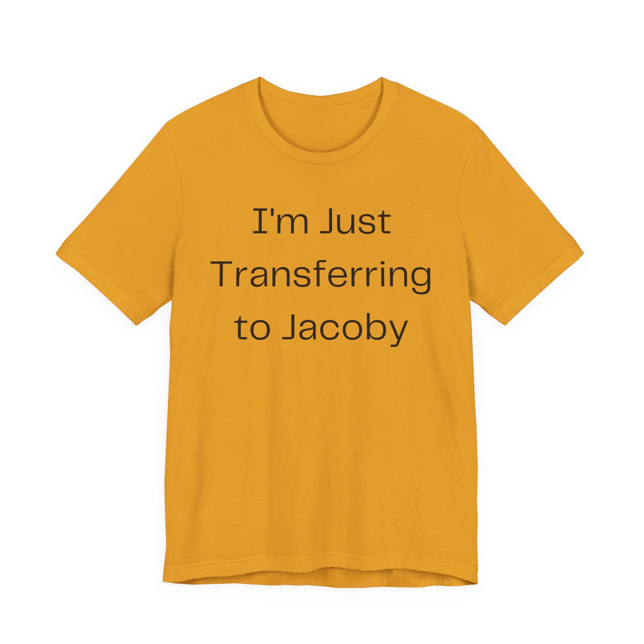 I'm Just Transferring to Jacoby