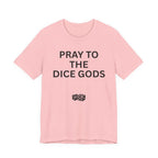 PRAY TO THE DICE GODS