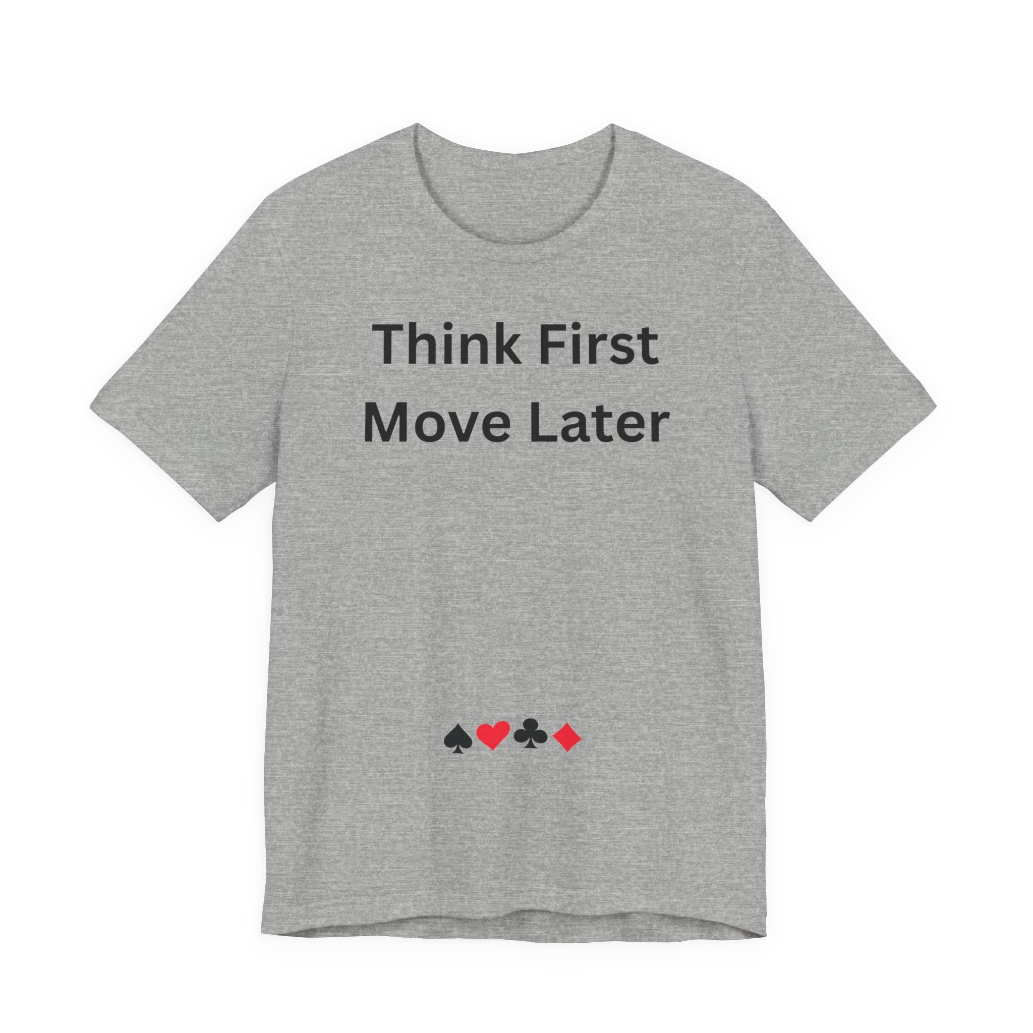 THINK FIRST MOVE LATER