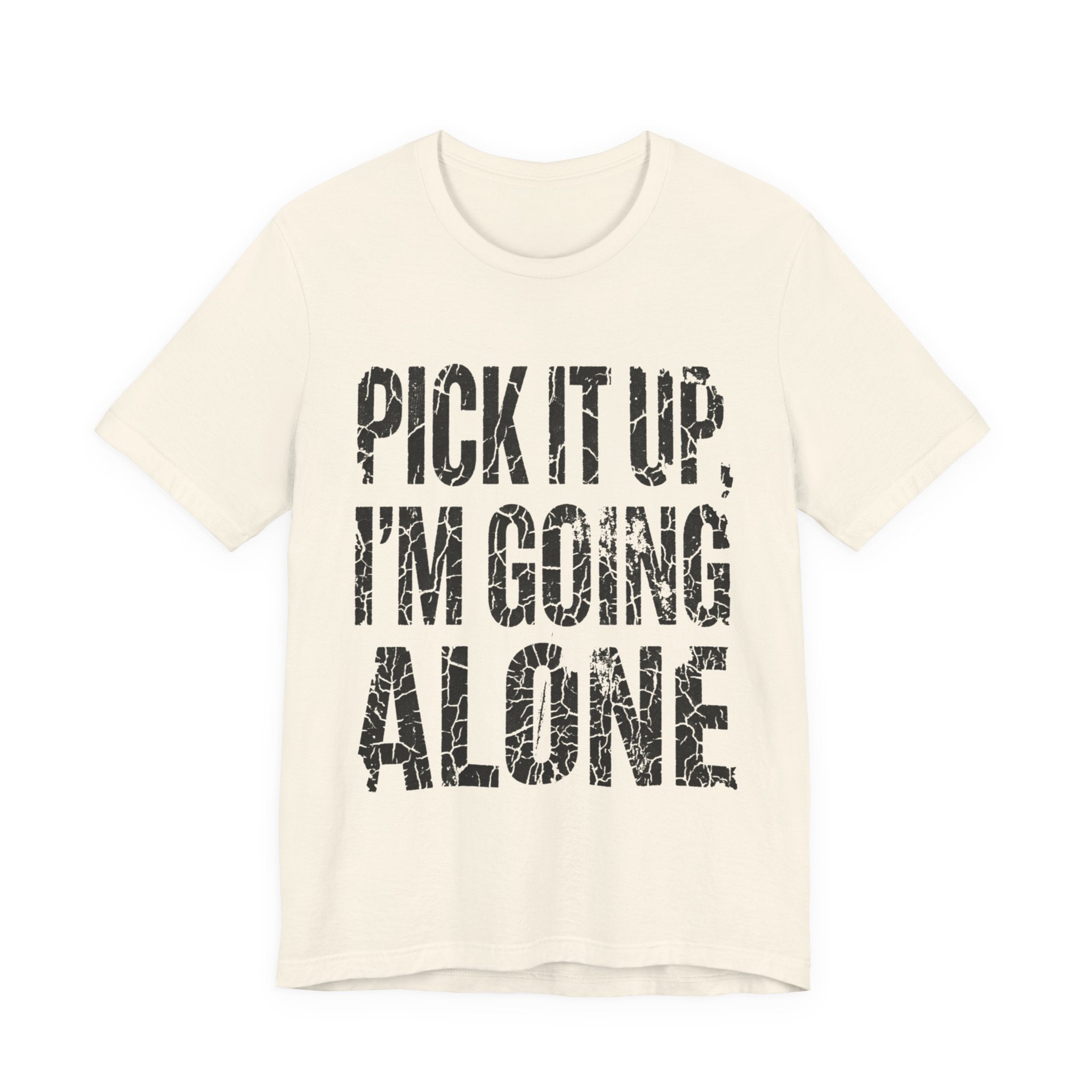 Pick It Up I'm Going Alone