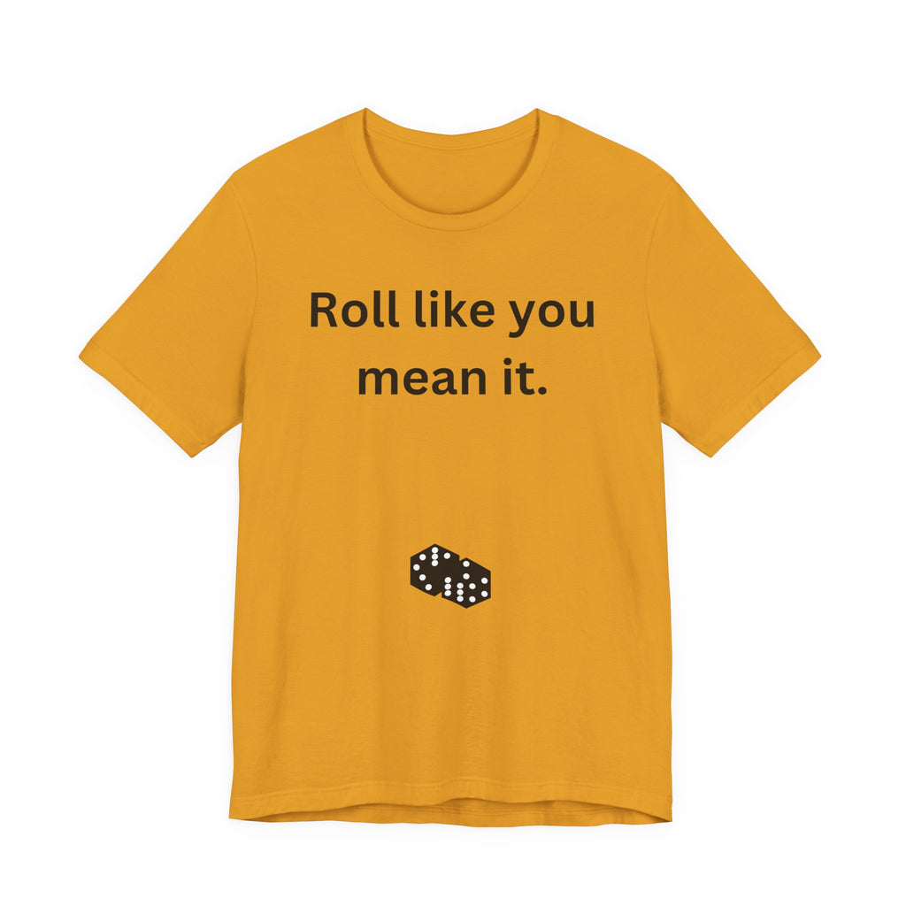 Roll Like You Mean It