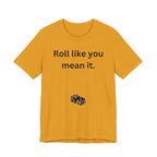 Roll Like You Mean It