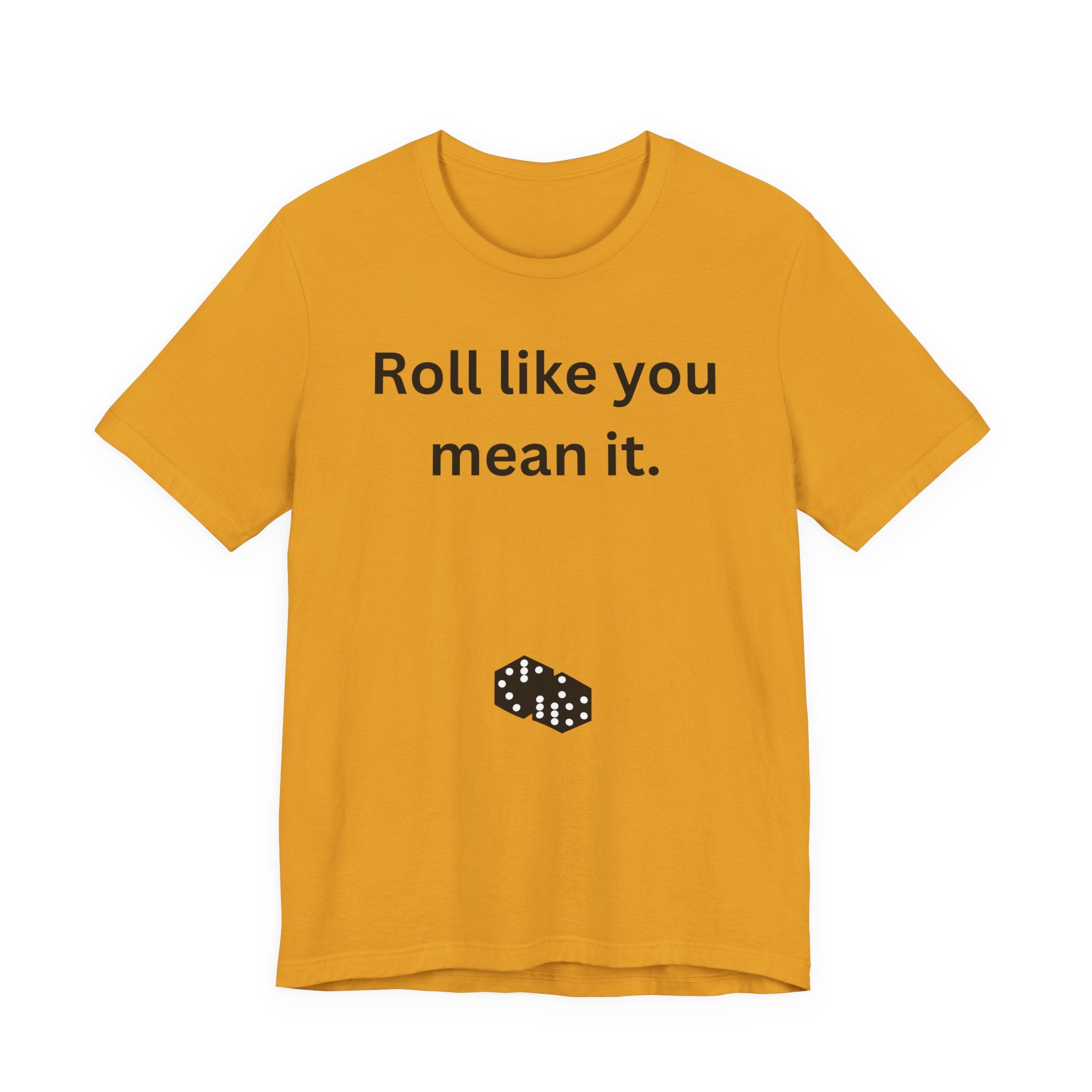 Roll Like You Mean It
