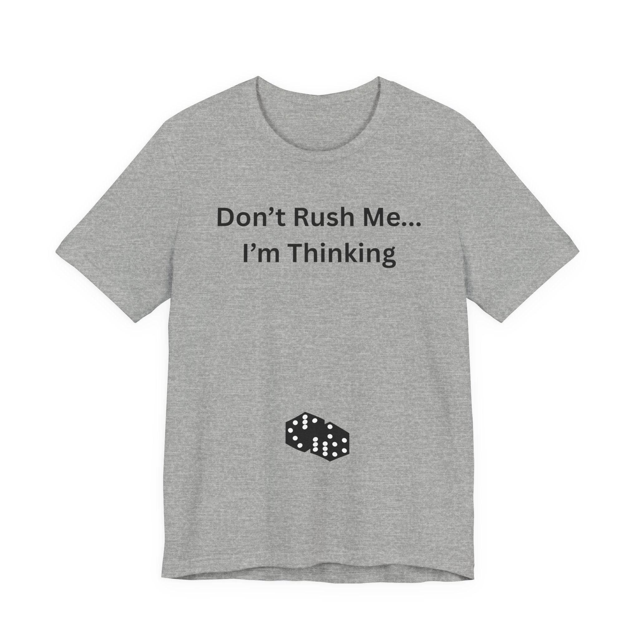 DON'T RUSH ME I'M THINKING