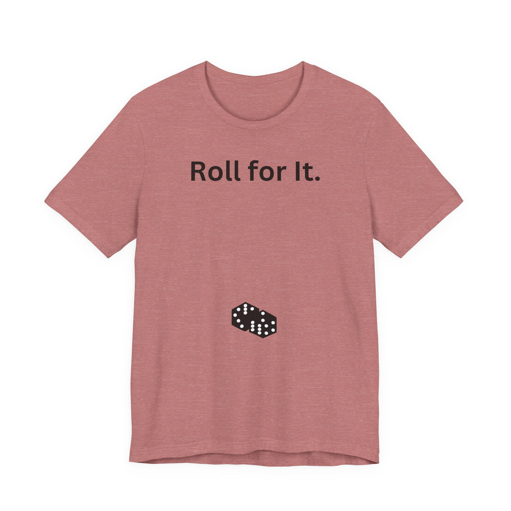 Roll for It T-Shirt