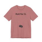 Roll for It T-Shirt