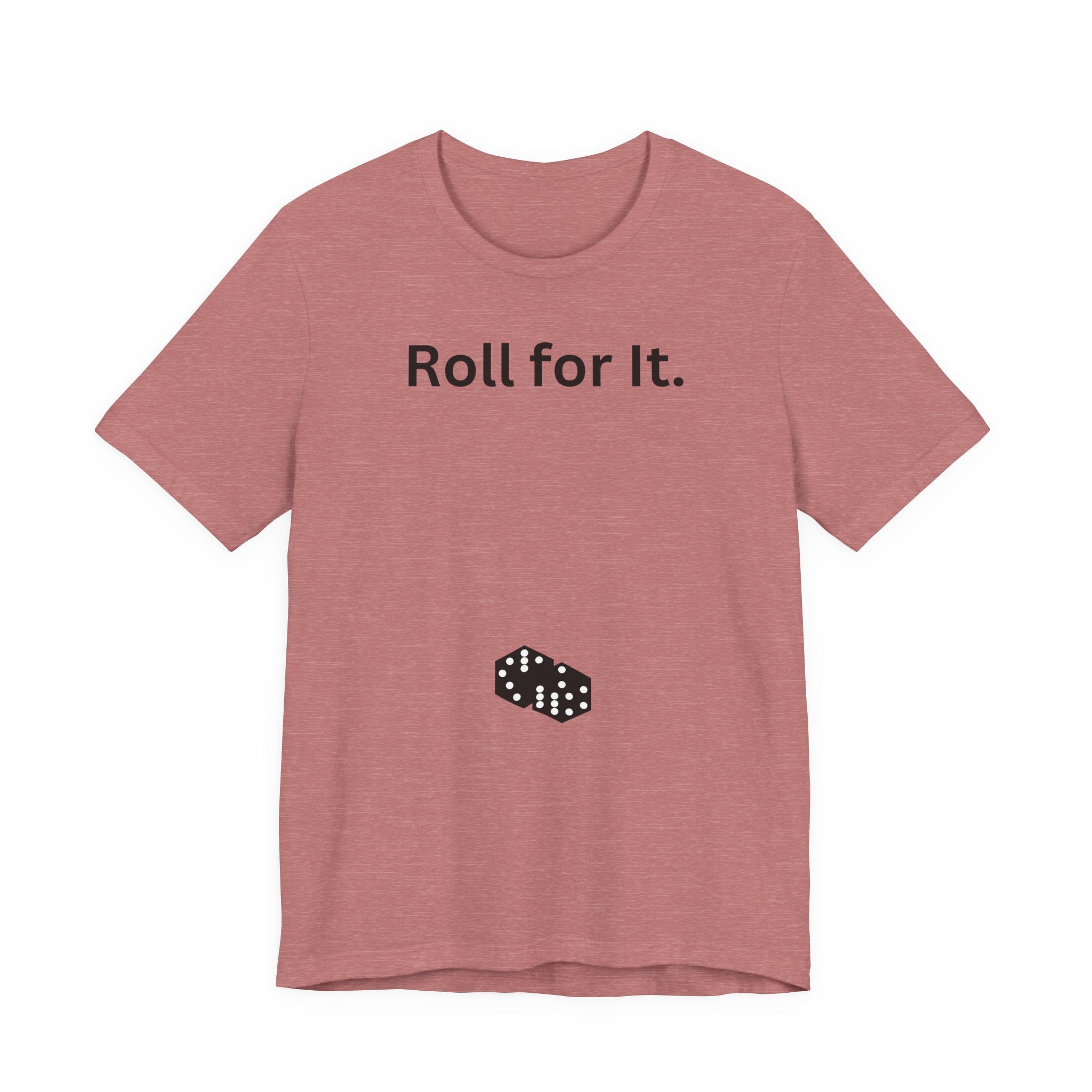Roll for It T-Shirt