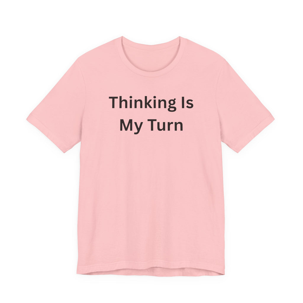 THINKING IS MY TURN