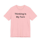 THINKING IS MY TURN