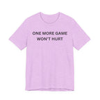 ONE MORE GAME WON'T HURT