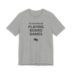 I'D RATHER BE PLAYING BOARD GAMES