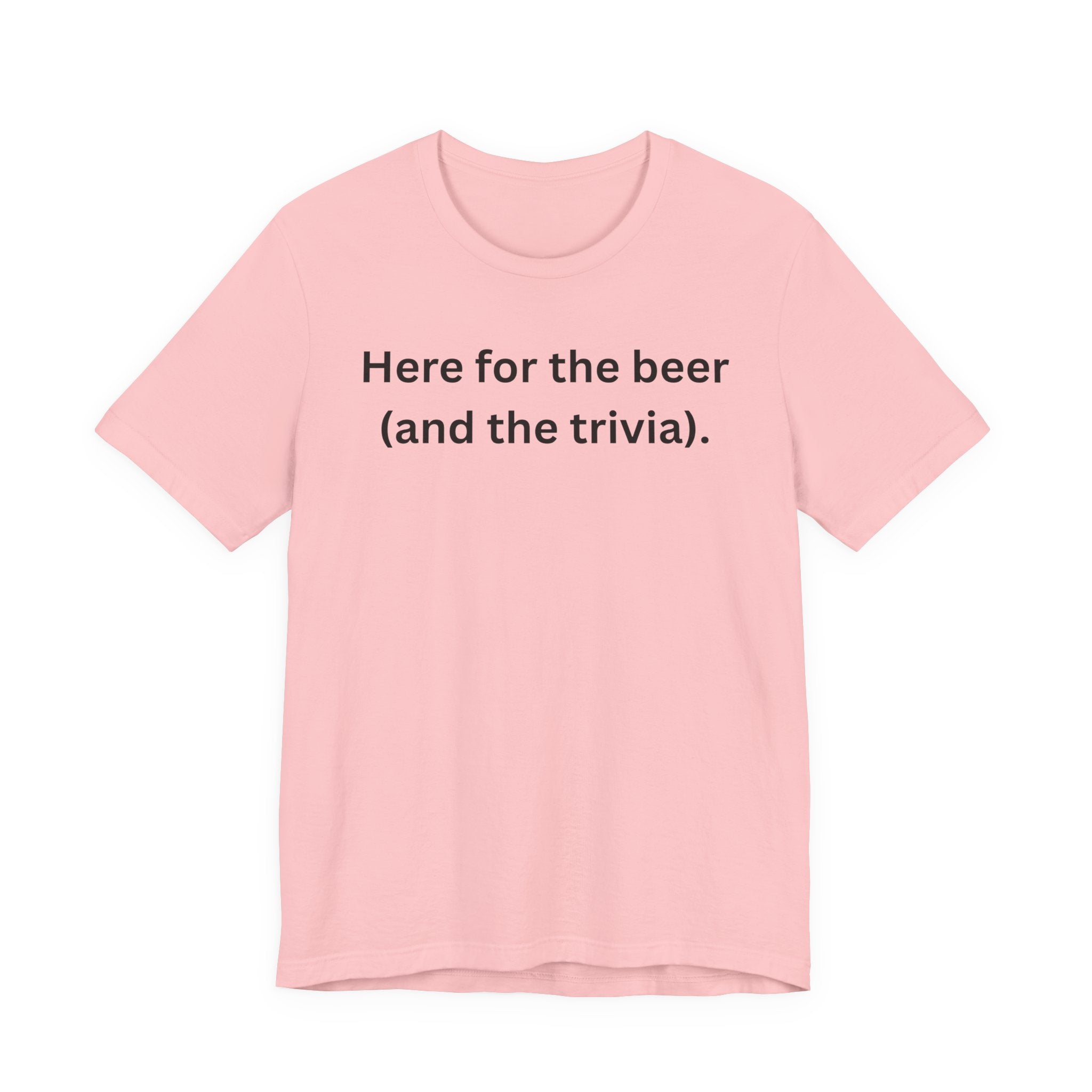 I'M HERE FOR THE BEER (AND THE TRIVIA)