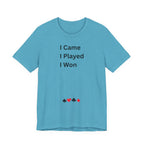 I CAME I PLAYED I WON