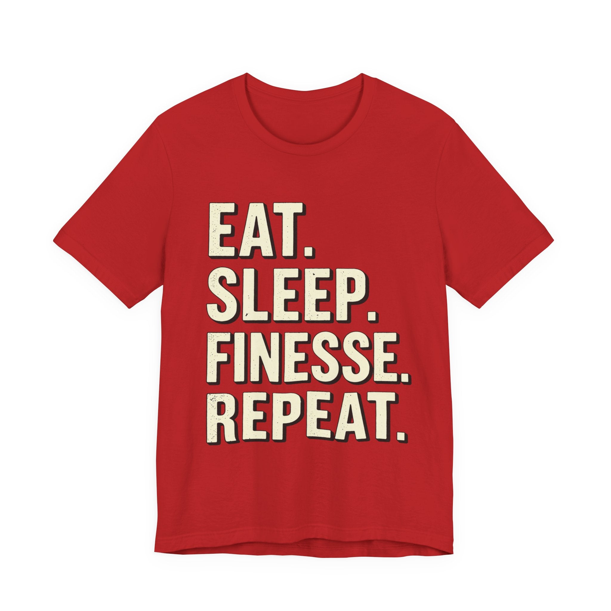 Eat. Sleep. Finesse. Repeat.