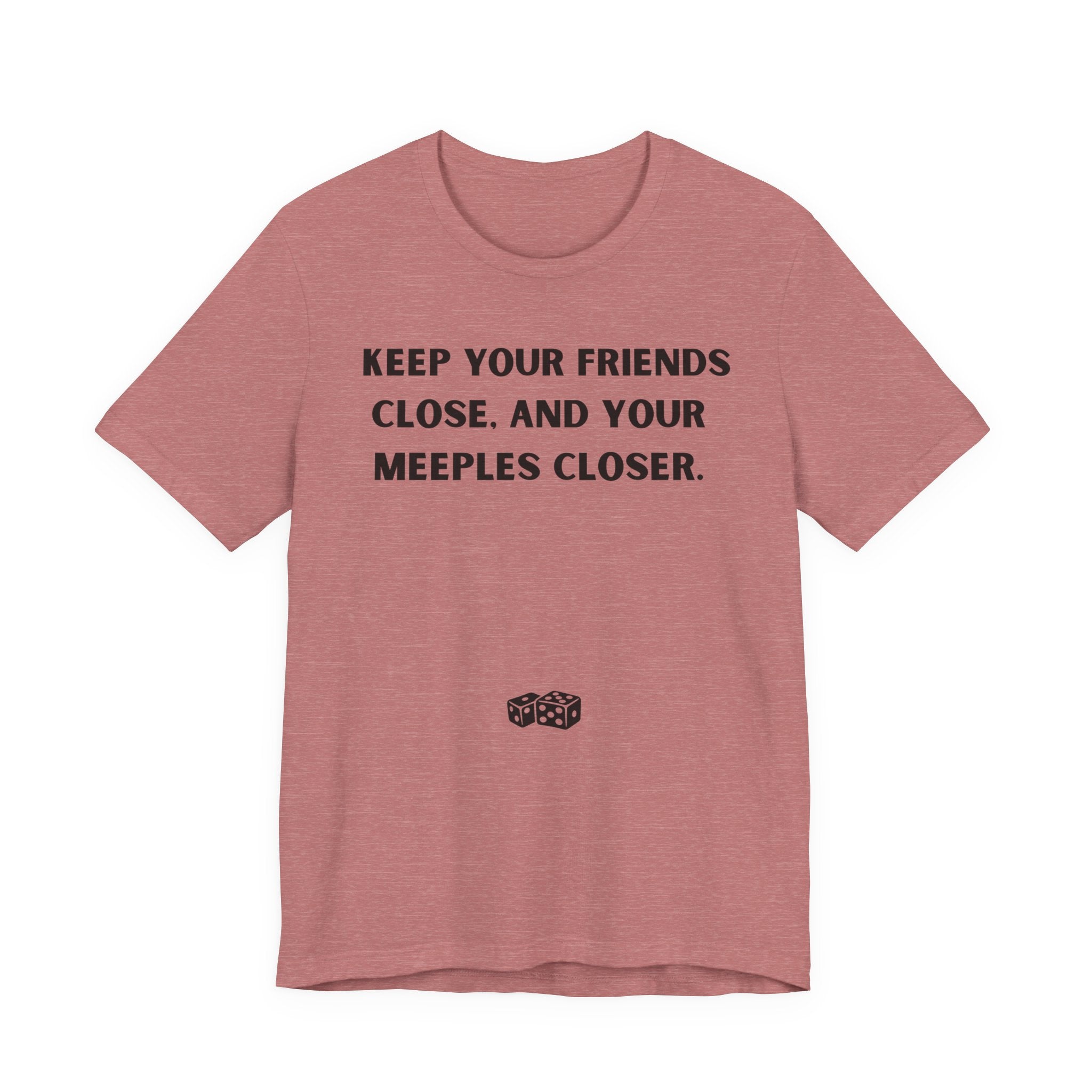 KEEP YOUR FRIENDS CLOSE AND YOUR MEEPLES CLOSER