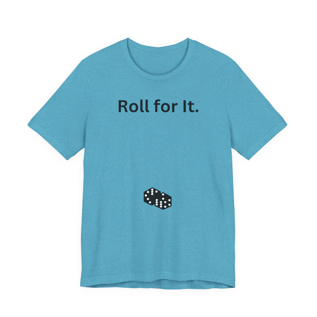 Roll for It T-Shirt