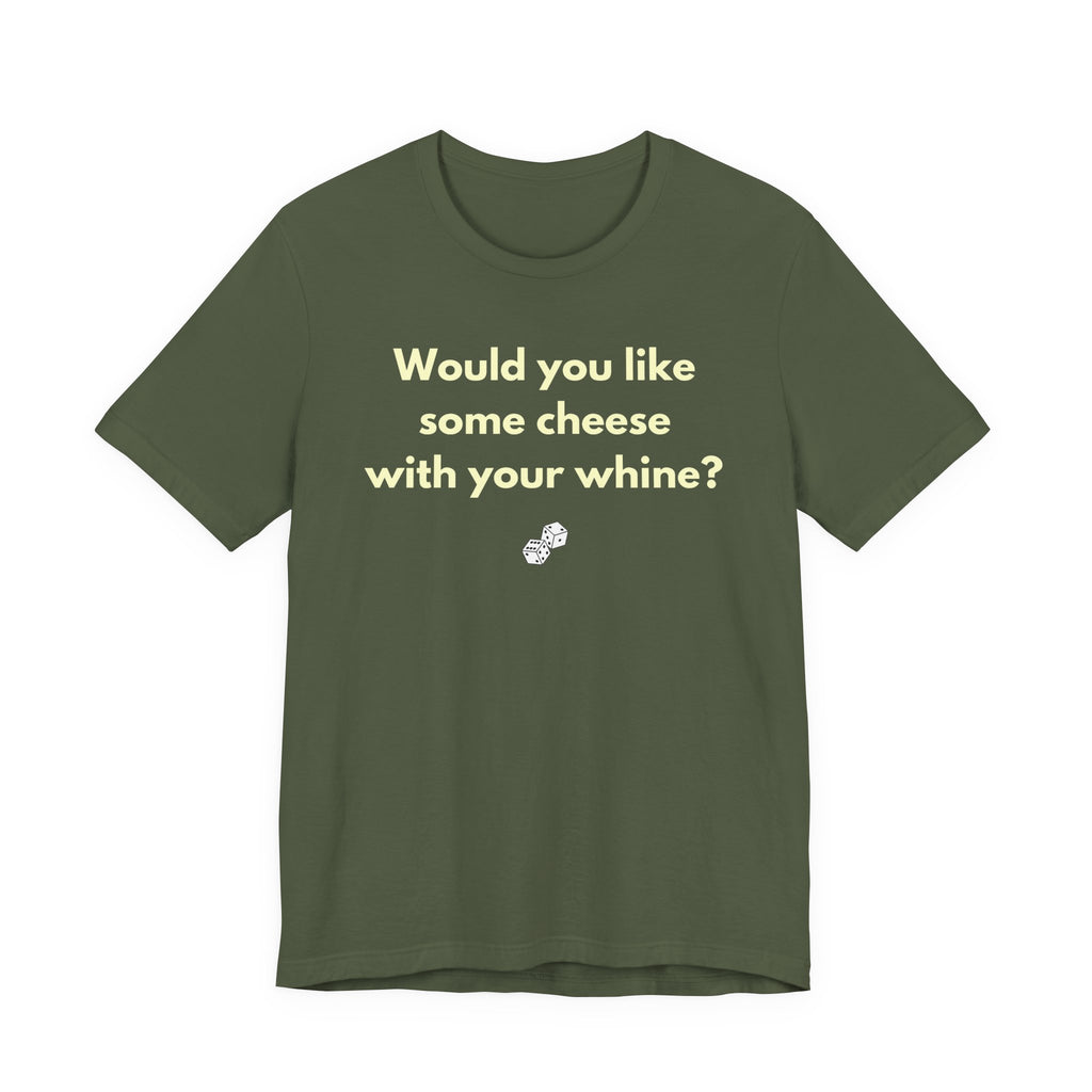 WOULD YOU LIKE SOME CHEESE WITH YOUR WHINE?