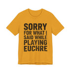 Sorry For What I Said While Playing Euchre