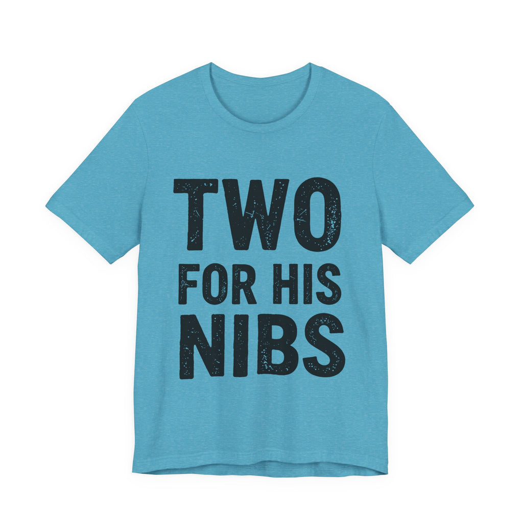 Two For His Nibs