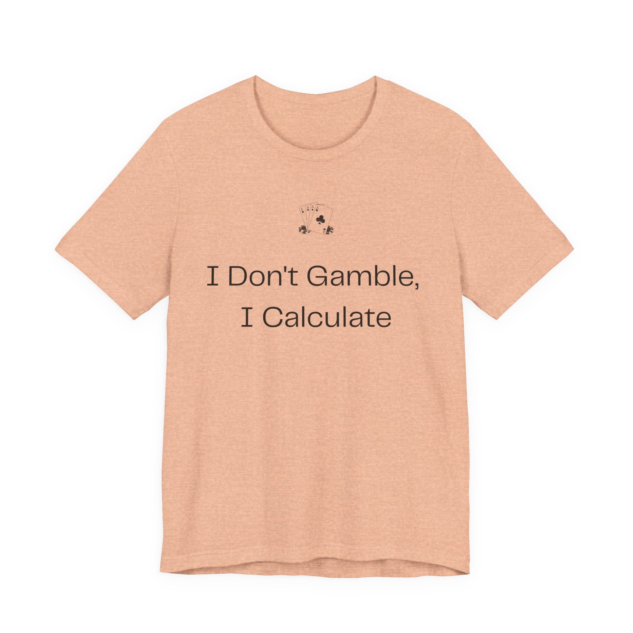 I Don't Gamble I Calculate