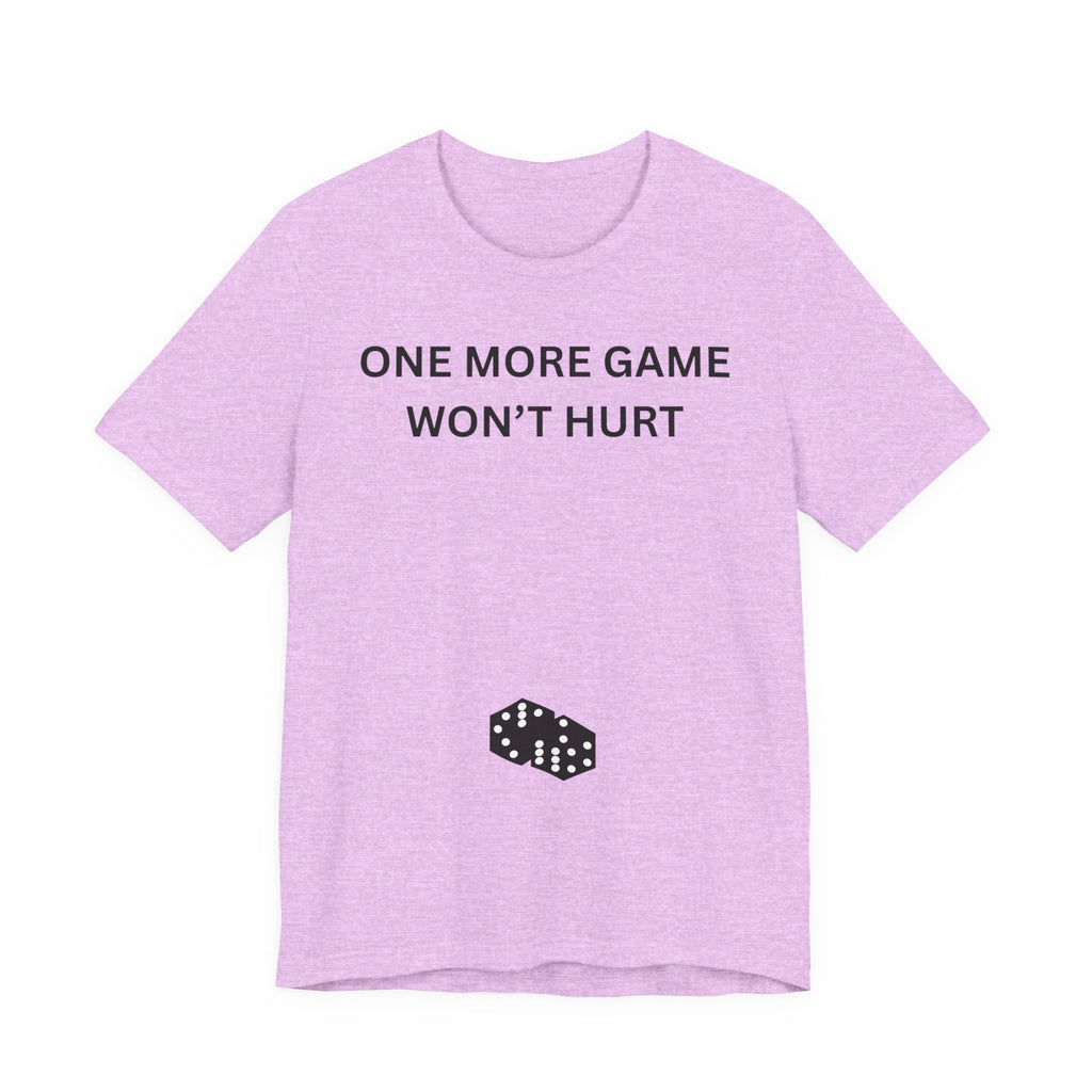 ONE MORE GAME WON'T HURT